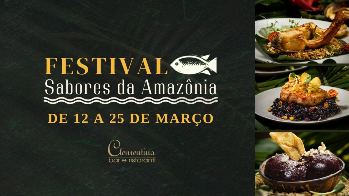 Gastronomia amazônica é estrela de festival gastronômico no Clementina Bar e Ristoranti