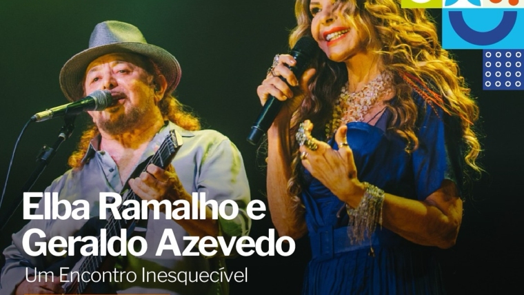 Elba Ramalho e Geraldo Azevedo em “Um Encontro Inesquecível” – Sesc Mesa Brasil