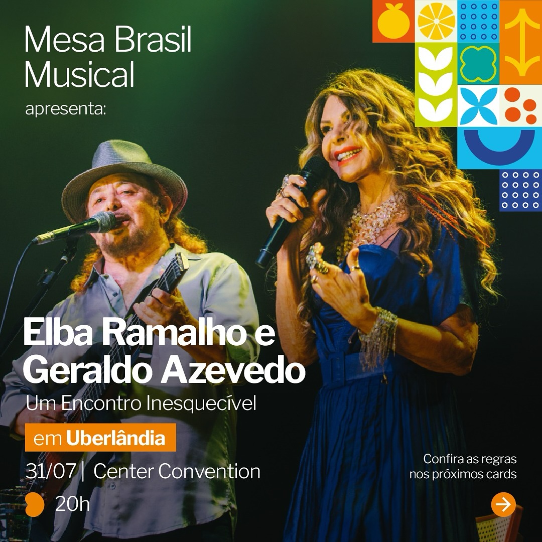 Sistema Fecomércio MG apresenta Sesc Mesa Brasil Musical em Uberlândia, com show gratuito de Elba Ramalho e Geraldo Azevedo
