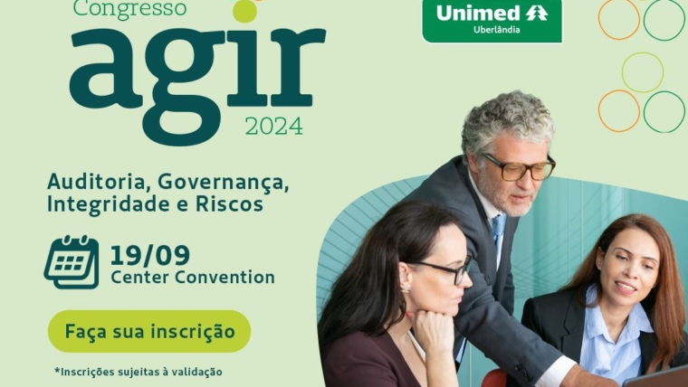 Congresso AGIR 2024 “Auditoria, Governança, Integridade e Riscos” | Unimed Uberlândia