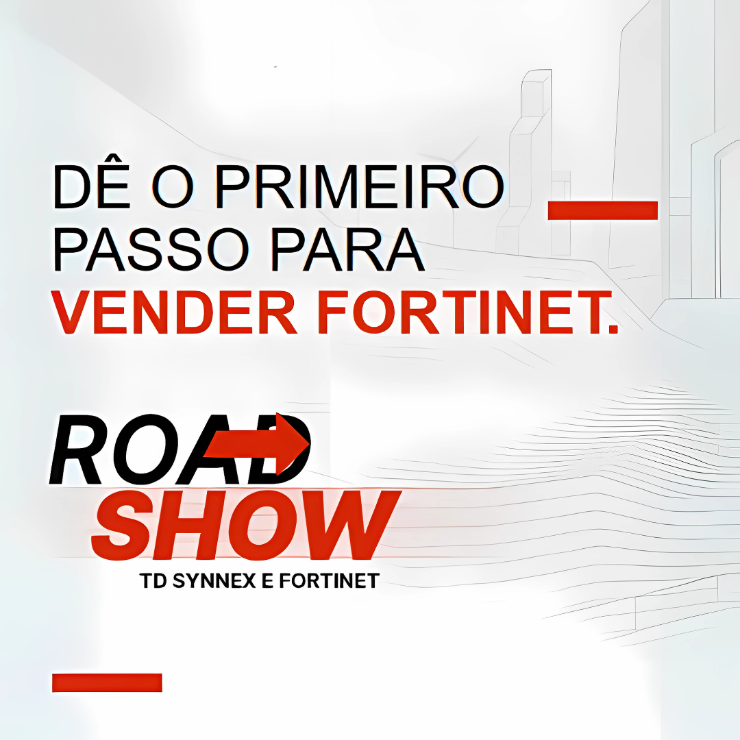 Roadshow SMB Fortinet - Dê o primeiro passo para vender Fortinet