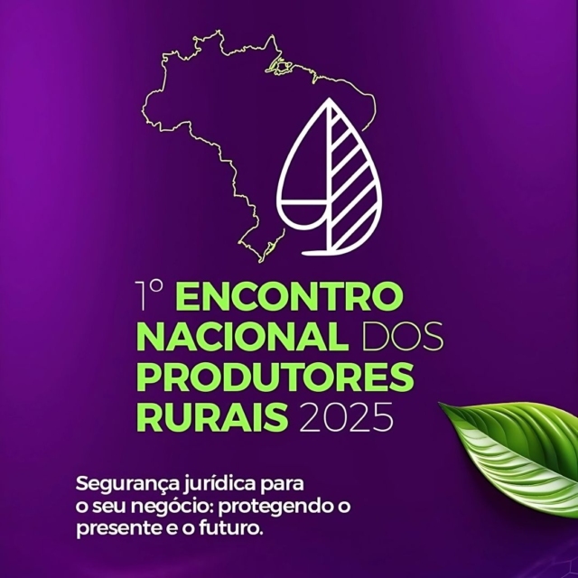 1º Encontro Nacional dos Produtores Rurais 2025 - Segurança jurídica para o seu negócio.