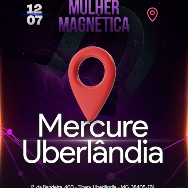 Mulher Magnética 2025 com Samantha Godoy no Espaço Clementina do Mercure Uberlândia Plaza Shopping