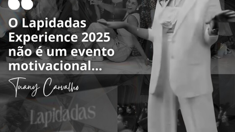 Lapidadas Experience 2025 | Tuany Carvalho