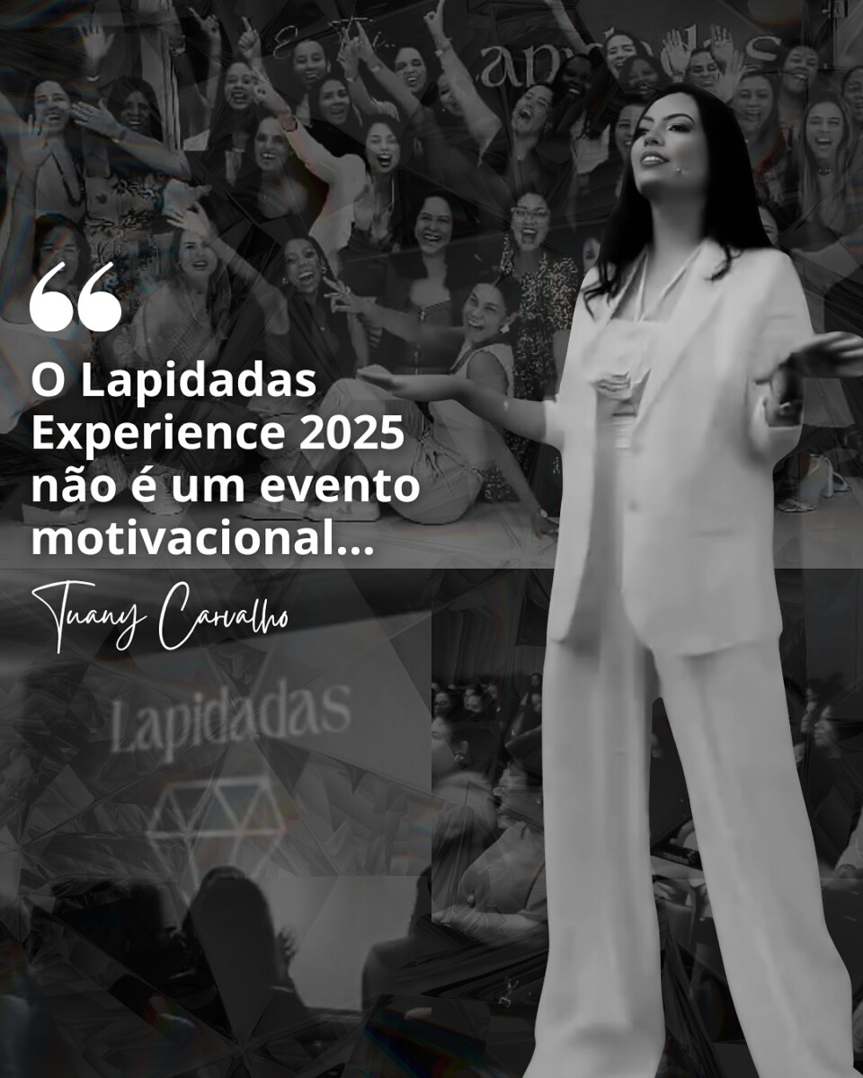 Imersão Lapidadas Experience 2025 Uberlândia com Tuany Carvalho - Desenvolvimento Pessoal