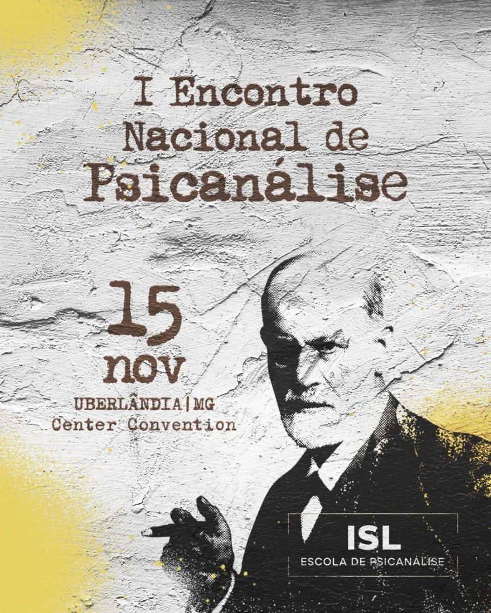 I Encontro Nacional de Psicanálise e Presencial do ISL - Escola de Psicanálise no Center Convention em Uberlândia-MG