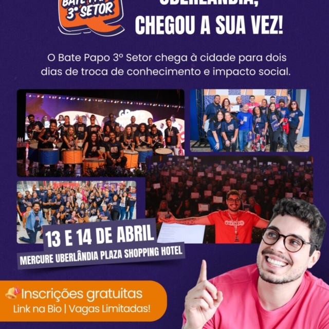 Banner do evento Bate Papo 3º Setor em Uberlândia. Informações sobre o evento nos dias 13 e 14 de abril no Mercure Uberlândia Plaza Shopping Hotel. Fotos de grupos sociais, público e logos do Ministério da Cultura e Governo do Brasil.