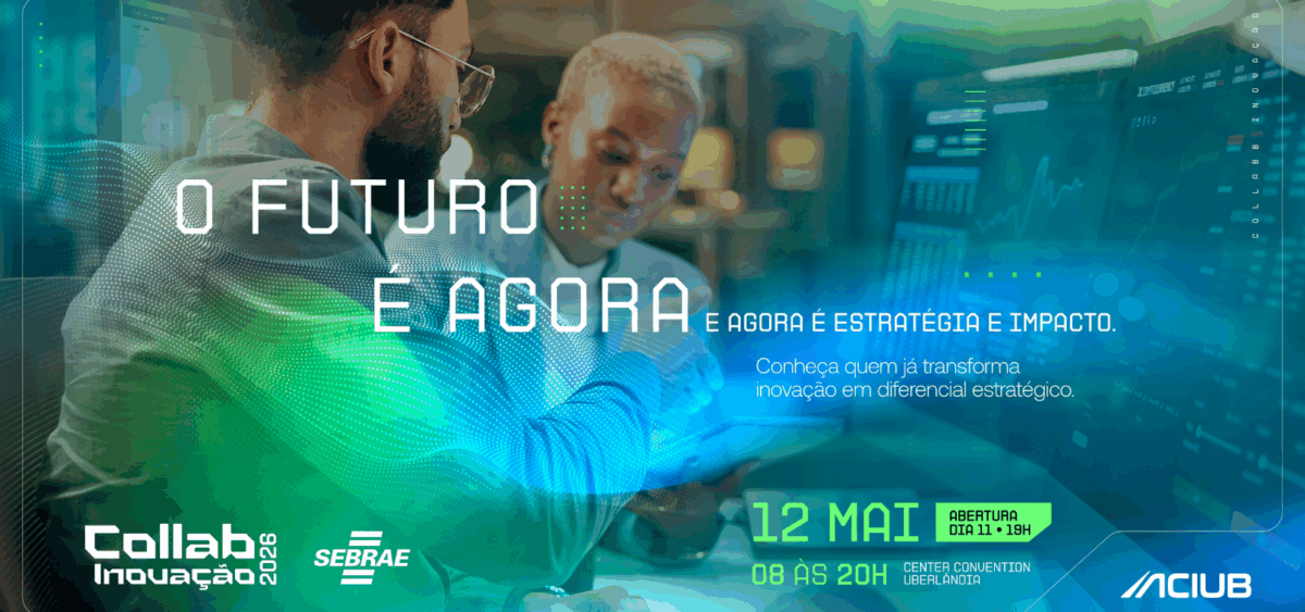 Banner do evento Collab Inovação 2026 em Uberlândia: O Futuro é Agora. Imagem mostra profissionais analisando dados com logos da ACIUB e SEBRAE no Center Convention.