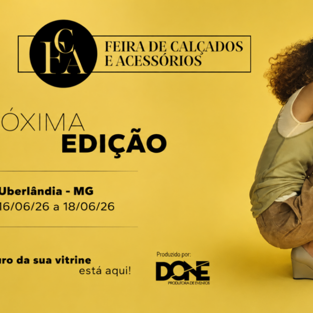 Banner promocional da FC&A - Feira de Calçados e Acessórios em Uberlândia, Minas Gerais, anunciando a próxima edição do evento. A peça possui um fundo amarelo vibrante com uma modelo em pose de moda e informa as datas de realização entre 16 e 18 de junho de 2026. Produção assinada pela DONE Produtora de Eventos.