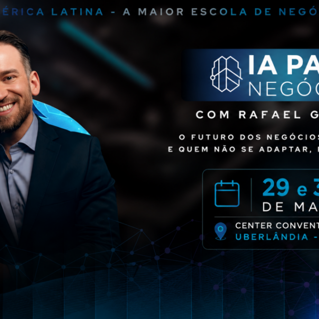 Banner promocional do evento 'IA para Negócios' com Rafael Galdino em Uberlândia. A imagem apresenta o palestrante Rafael Galdino em um ambiente tecnológico, destacando as datas 29 e 30 de maio no Center Convention.