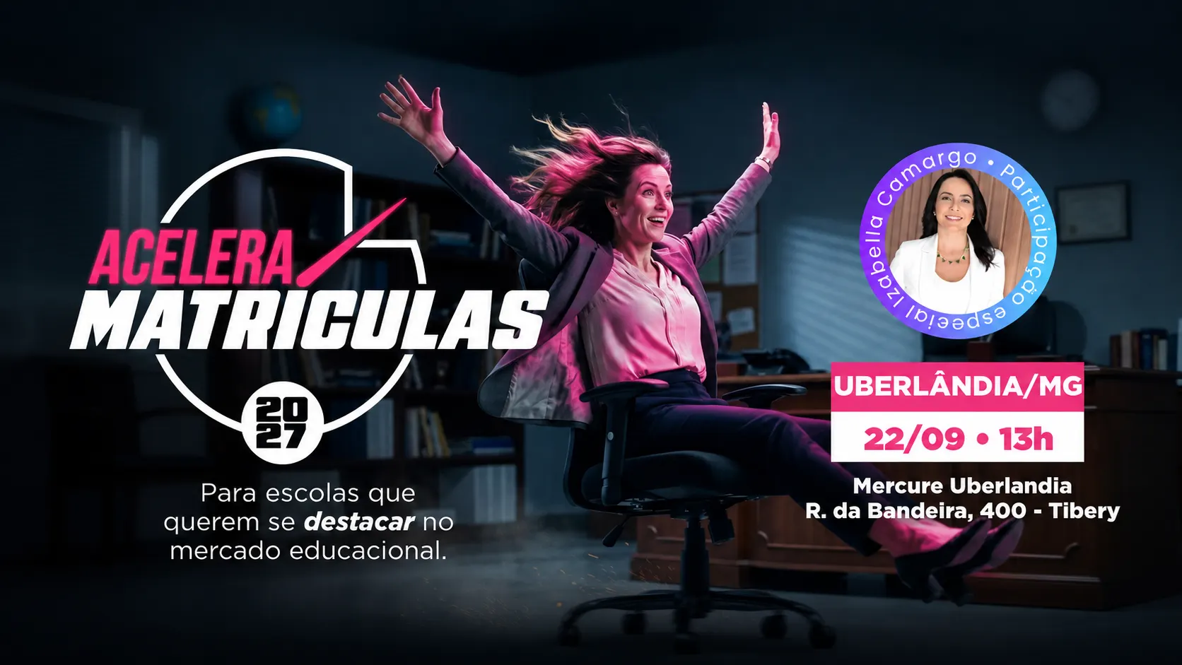 Arte promocional do evento “AcelerA Matriculas” com mulher em sala de escritório/corpo administrativo, fundo escuro e elementos de divulgação para Uberlândia/MG, data 22/09 às 13h.