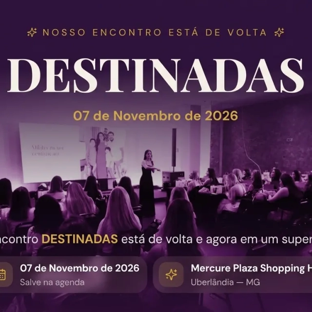 Banner do evento com a mensagem “DESTINADAS”, data 07 de Novembro de 2026 e um fundo com plateia em palestra, indicando que o evento está de volta. No banner aparece “Imersão Destinadas no Espaço Clementina”.